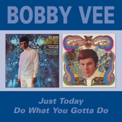 Bobby Vee – Just Today/Do What You Gotta Do