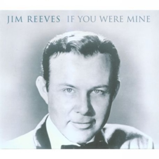 Jim Reeves – If You Were Mine