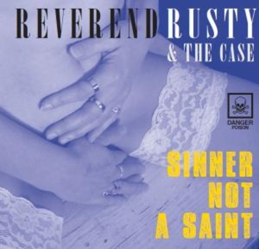 Reverend Rusty & The Case – Sinner Not A Saint