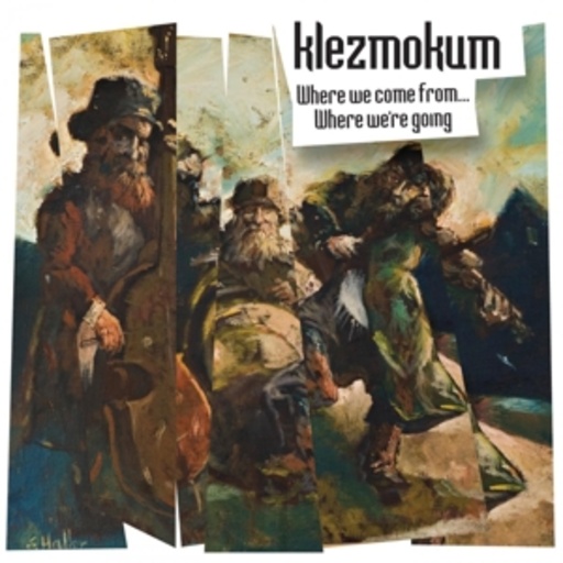 Klezmokum – Where We Come From... Where We're Going To