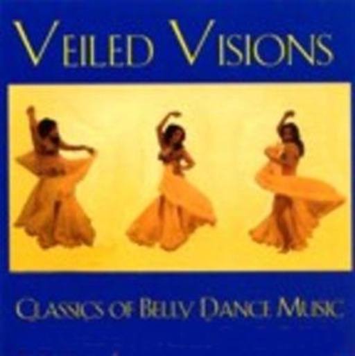 Veiled Visions: Classics Of Belly Dance Music
