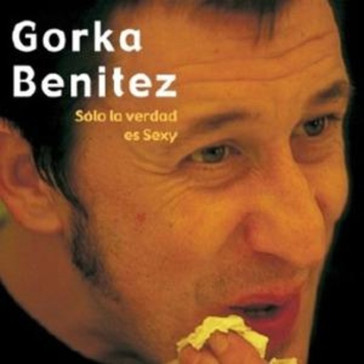 Gorka Benitez – Solo La Verdad Es Sexy