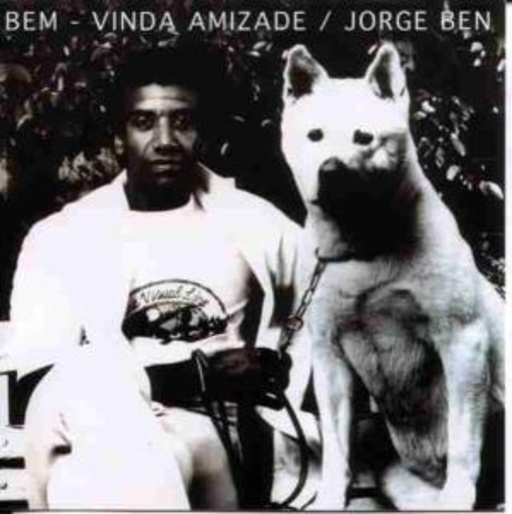 Jorge Ben – Bem - Vinda Amizade