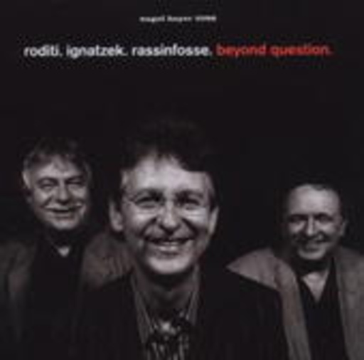Roditi.Ignatzek.Rassinfosse – Beyond Question