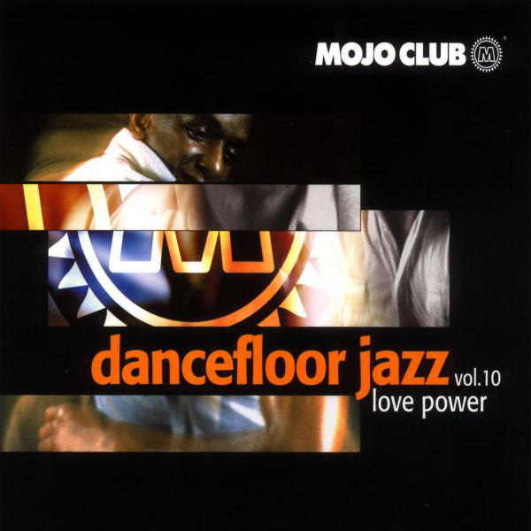 Diverse – Mojo Club presents Dancefloor Jazz Volume 10 - Love Power