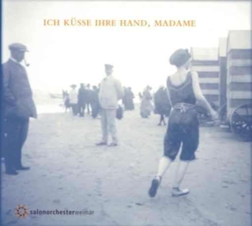 Salonorchester Weimar – Ich küsse Ihre Hand, Madame