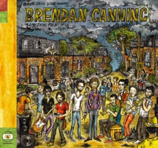 Broken Social Scene pres. Brendan Canning – Something For All Of Us