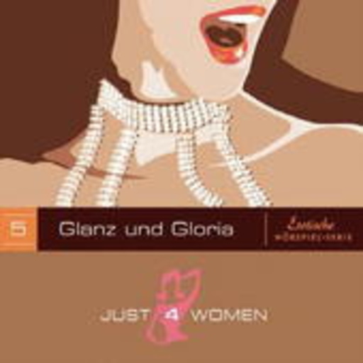 Diverse – Just 4 Women - Folge 5: Glanz und Gloria