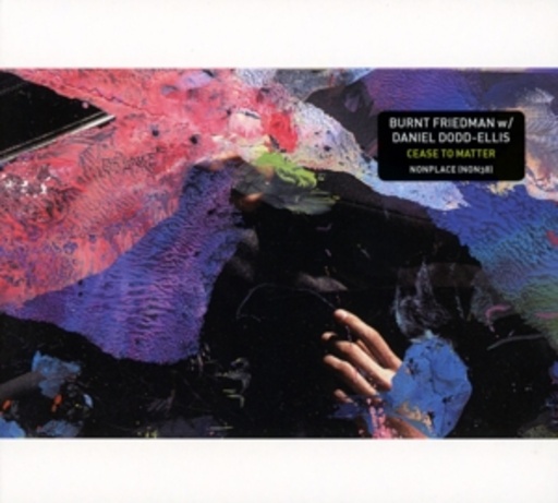 Burnt Friedman W/Daniel Dodd-Ellis – Cease To Matter