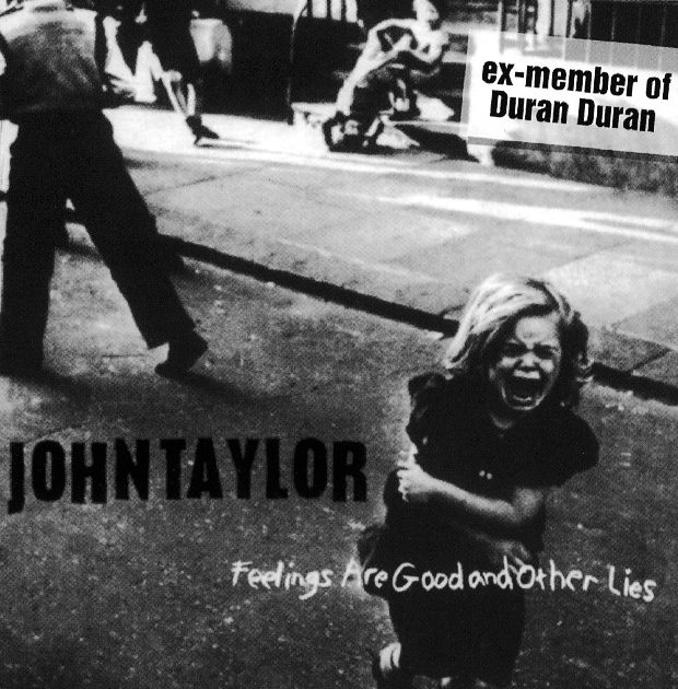 John Taylor – Feelings Are Good And Other Lies