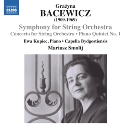 Ewa Kupiec/Capella Bydgostiensis/Mariusz Smolij – Symphony For String Orchestra/Concerto For String Orchestra/Piano Quintet No. 1