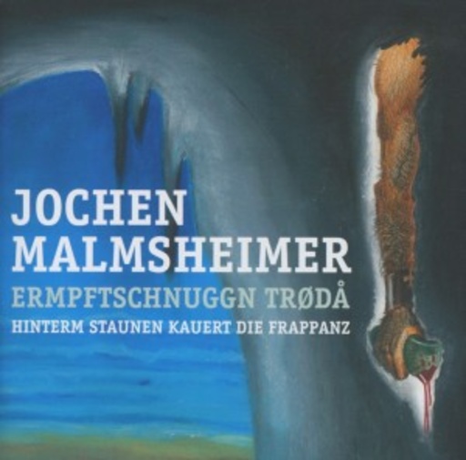 Jochen Malmsheimer – Ermpftschnuggn Troda