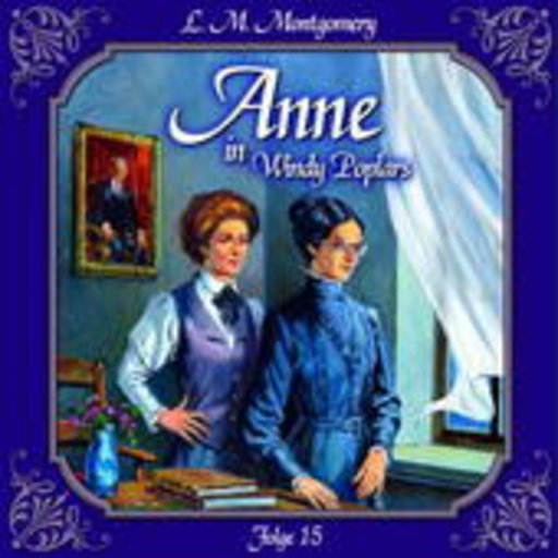 L.M. Montgomery – Anne in Windy Poplars Folge 15