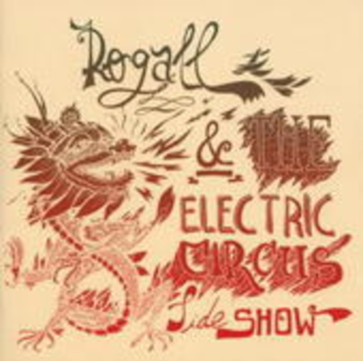 Rogall – ... & The Electic Circus Sideshow