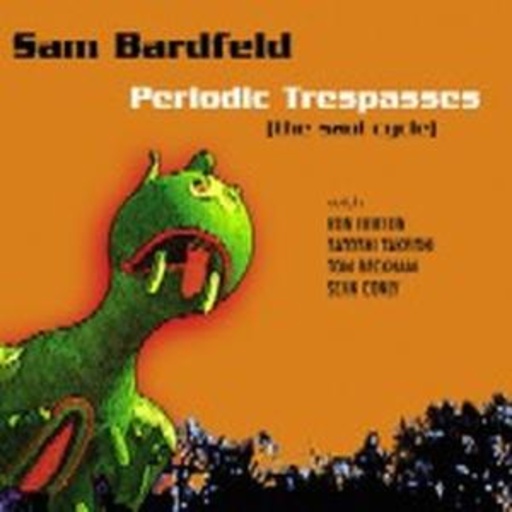 Sam Bardfeld – Periodic Trespasses (The Saul Cycle)