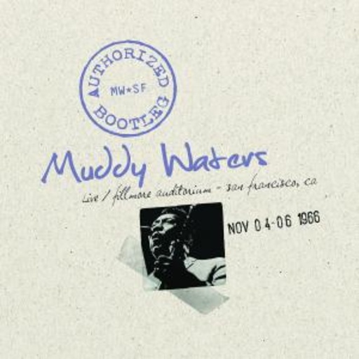 Muddy Waters – Authorized Bootleg - Live At The Fillmore, Nov. 66