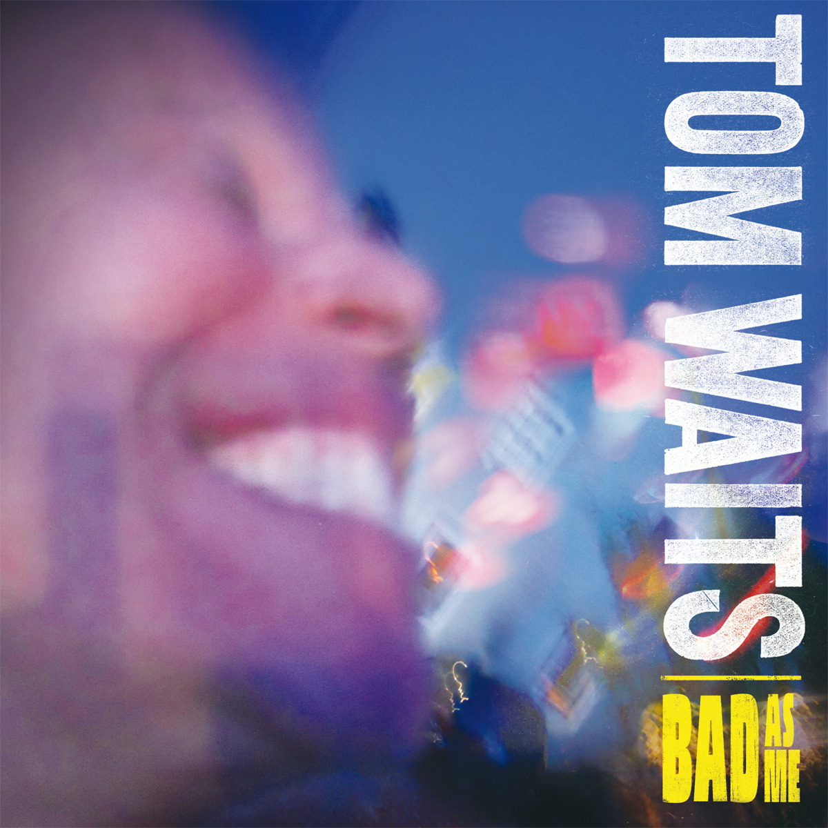 Tom Waits – Bad As Me