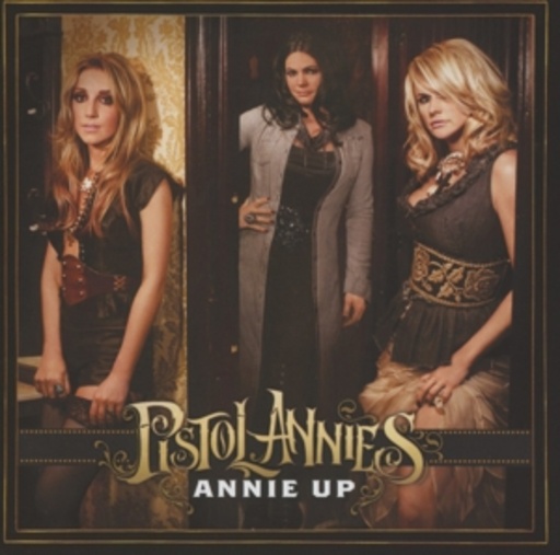 Pistol Annies – Annie Up