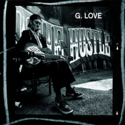 G. Love – The Hustle