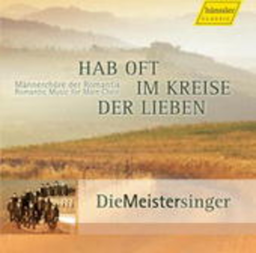 Die Meistersinger – Hab oft im Kreise meiner Lieben - Männerchöre der Romantik