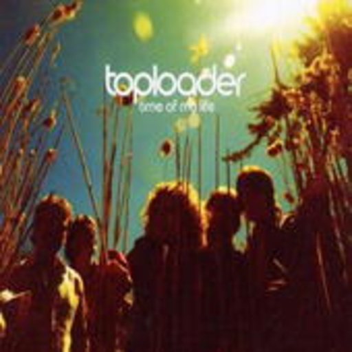 Toploader – Time Of My Life