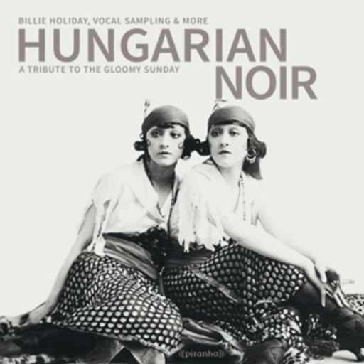 Diverse – Hungarian Noir:A Tribute To The Gloomy Sunday - Gloomy Sunday! 1 Song:12 Artist