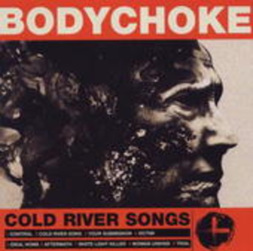 Bodychoke – Cold River Songs