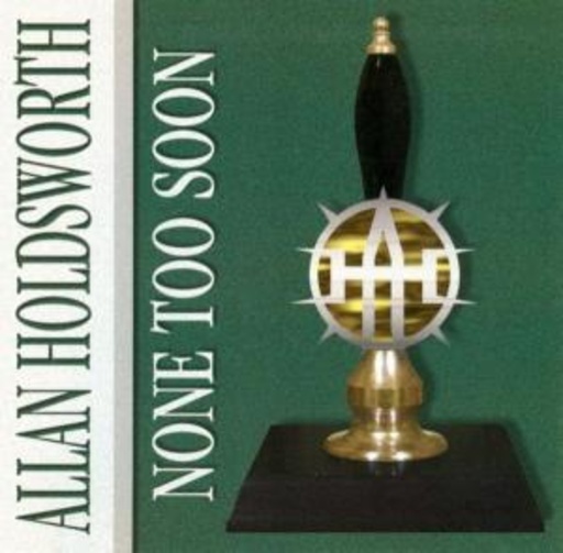 Allan Holdsworth – None Too Soon