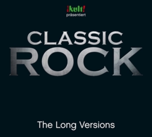 Diverse – Classic Rock - The Long Versions - Kult! präsentiert