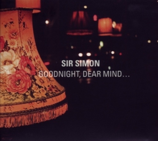 Sir Simon – Goodnight, Dear Mind