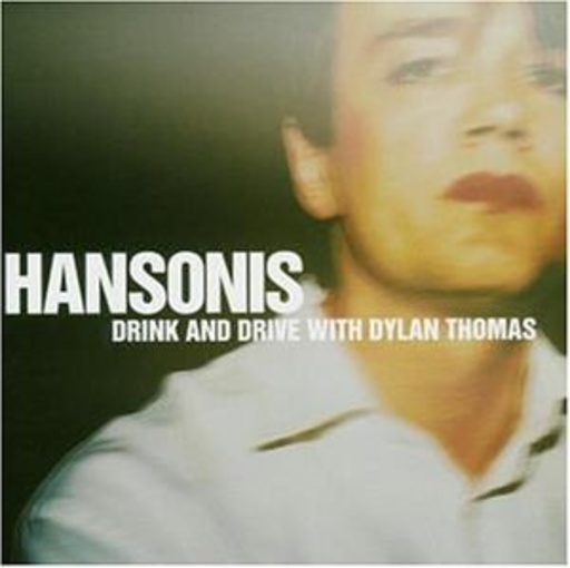 Hansonis – Drink and Drive With Dylan Thomas