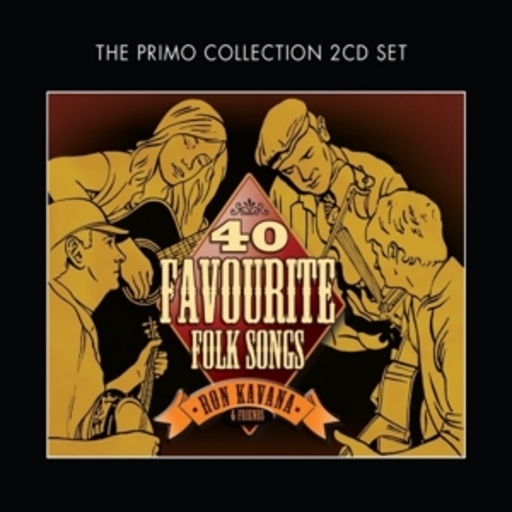 Ron Kavana And Friends – 40 Favourite Folk Songs