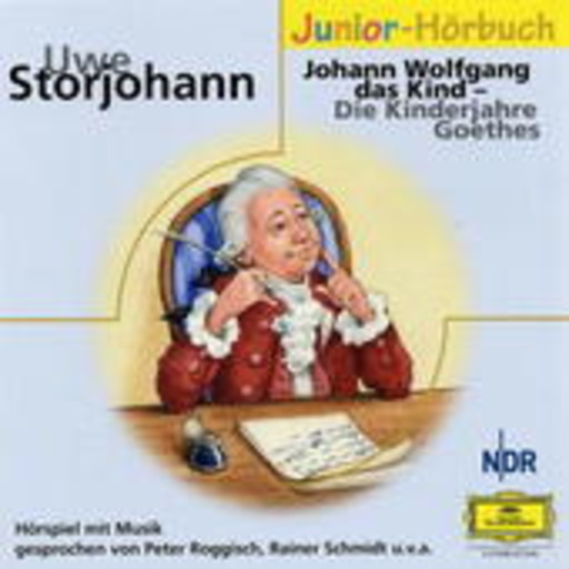 Uwe Storjohann – Johann Wolfgang, das Kind - Die Kinderjahre Goethes