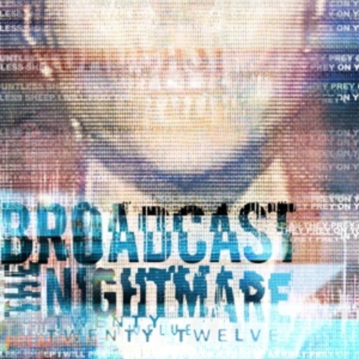Broadcast The Nightmare – Twenty Twelve