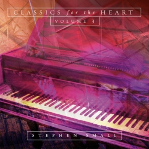 Stephen Small – Classics For The Heart Volume 3