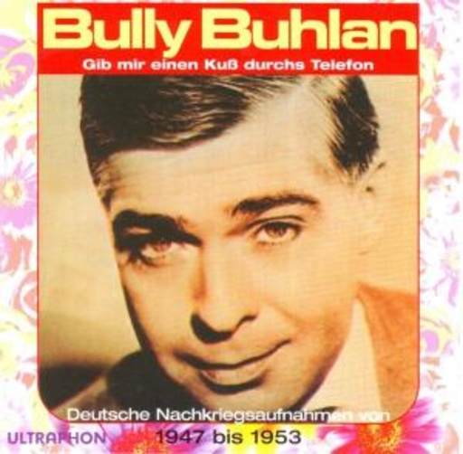 Bully Buhlan – Gib mir einen Kuss durchs Telefon