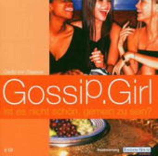 Diverse – Gossip Girl: Ist es nicht schön, gemein zu sein? (Gekürzte Lesung mit Musik)