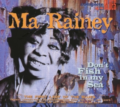 Ma Rainey – Don't Fish In My Sea - The First Lady Of The Blues