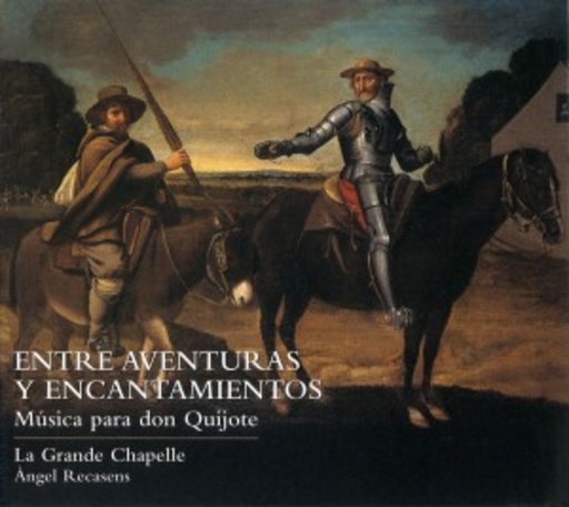 La Grande Chapelle – Entre Aventuras Y Encantamientos - Musica Para Don Quijote
