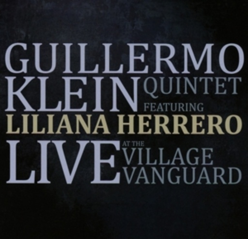 Guillermo Klein feat. Liliana Herrero – Live At The Village Vanguard