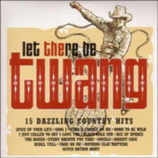 The Twang – Let There Be Twang: Dazzling Country Hits