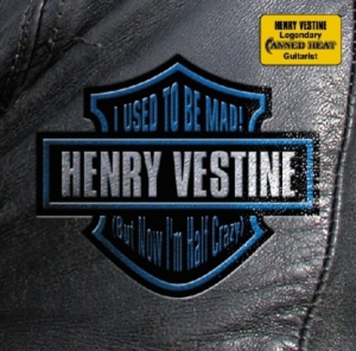Henry Vestine – I Used To Be Mad
