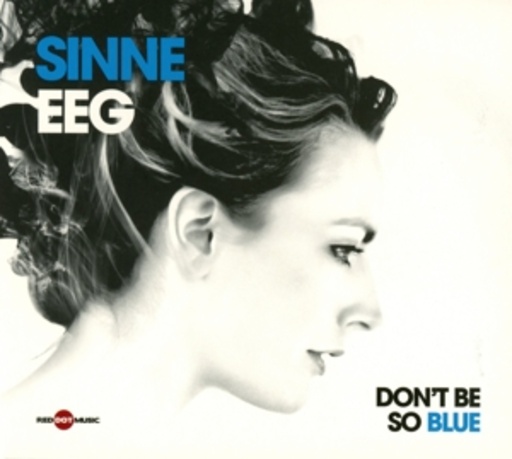 Sinne Eeg – Don't Be So Blue