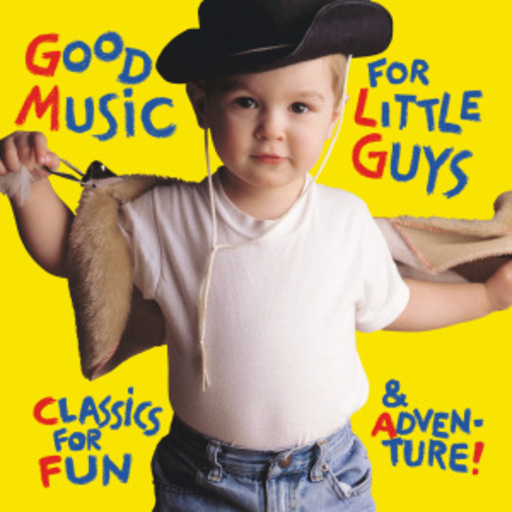 Diverse – Good Music For Little Guys - Classics For Fun & Adventure