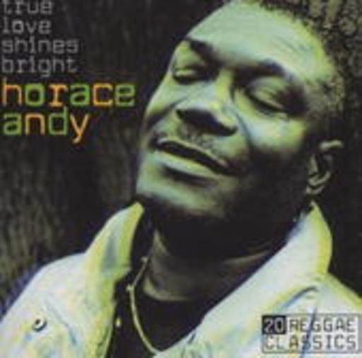 Horace Andy – True Love Shines Bright