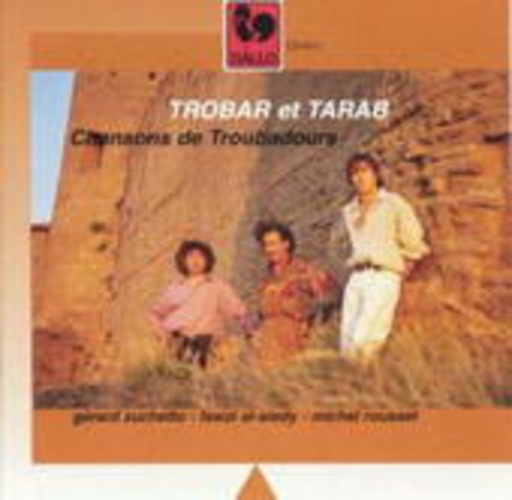 Gérard Zuchetto/Fawzi Al-Aiedy/Michel Rousset – Trobar Et Tarab - Chansons De Troubadours
