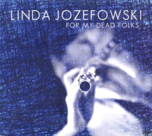 Linda Jozefowski – For My Dead Folks