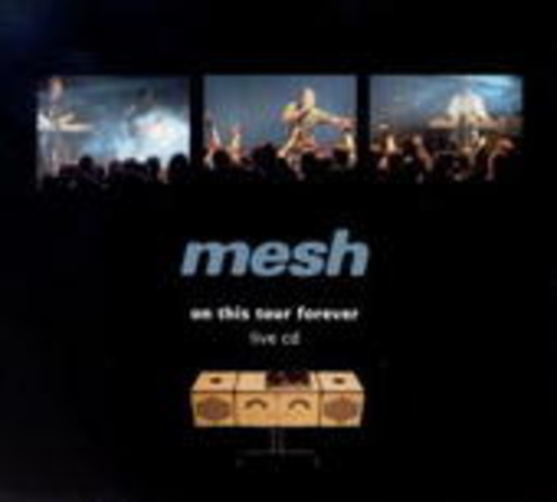 Mesh – On This Tour Forever - Live