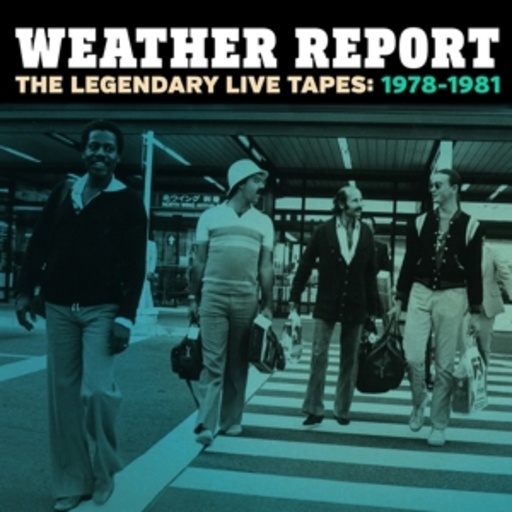 Weather Report – The Legendary Live Tapes 1978-1981