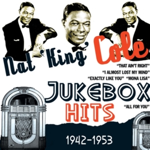 Nat King Cole – Jukebox Hits: 1942-1953